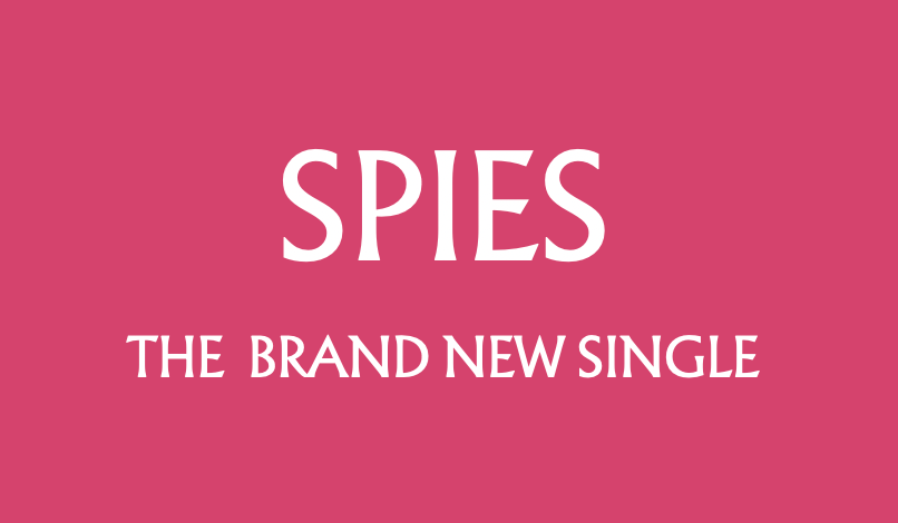 SPIES - THE BRAND NEW SINGLE