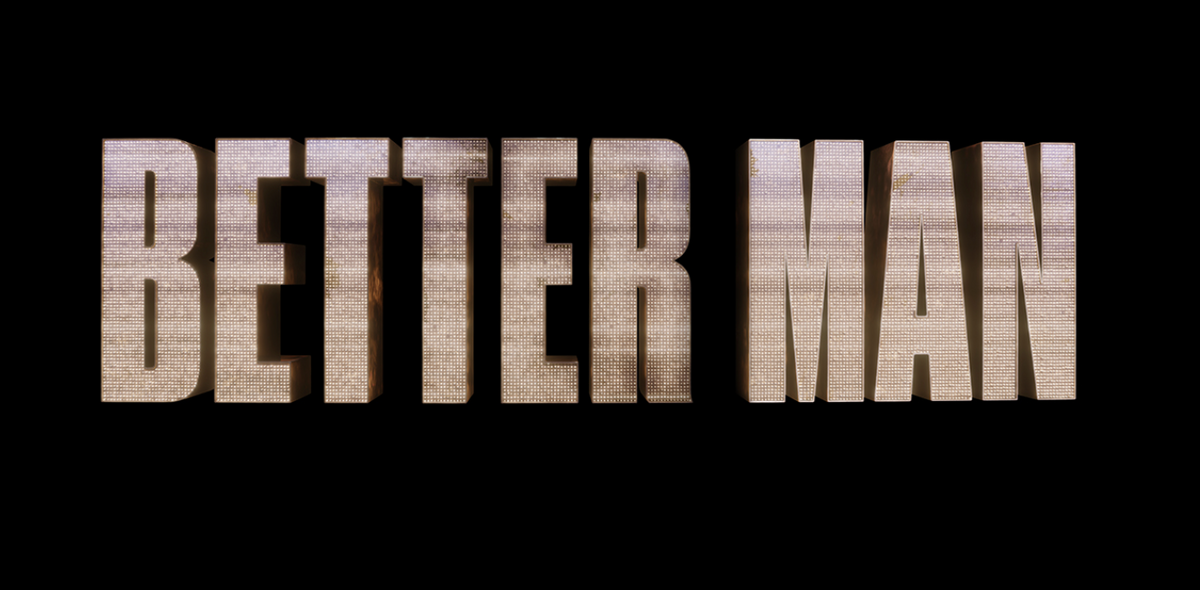 ‘BETTER MAN’ - coming soon