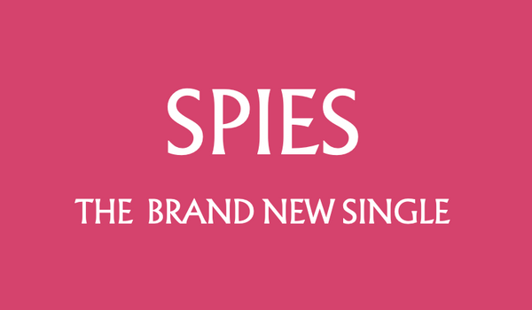 SPIES - THE BRAND NEW SINGLE