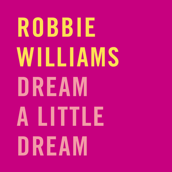 Dream A Little Dream only available on RobbieWilliams.com