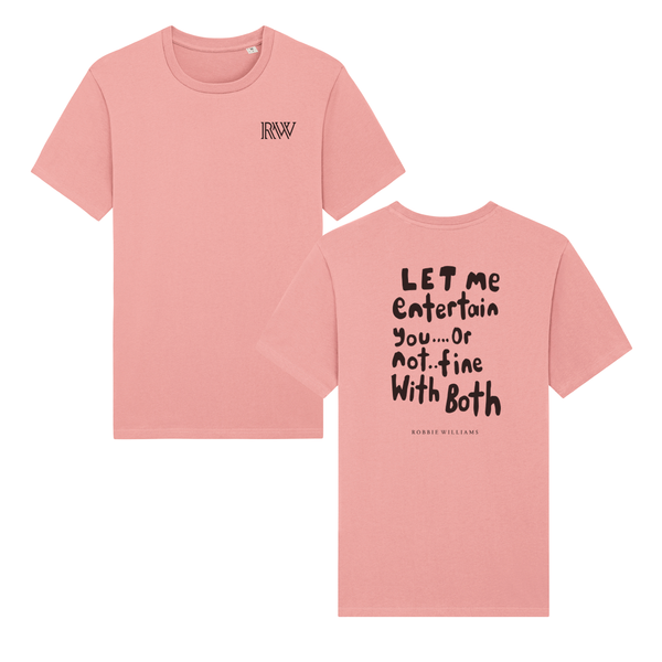 Let Me Entertain You... Or Not Tee - Pink only available on RobbieWilliams.com