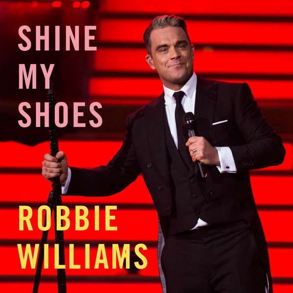 Shine My Shoes only available on RobbieWilliams.com