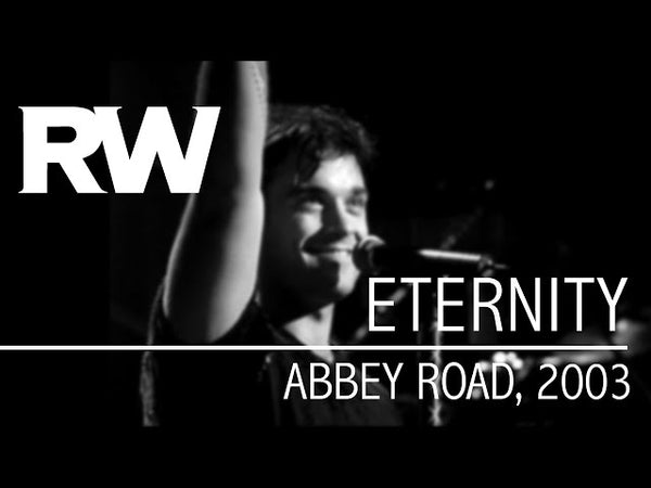 Eternity | Live At Abbey Road only available on RobbieWilliams.com